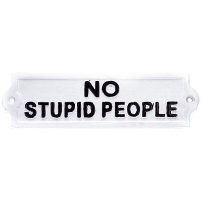 No Stupid People Sign | Handcrafted Cast Iron Decor | Gift Idea